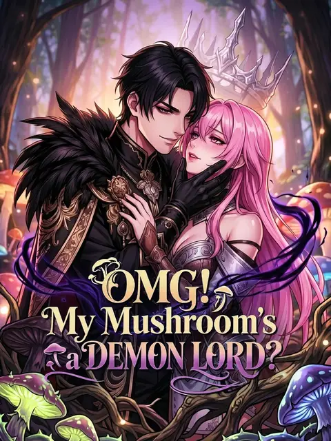 OMG! My Mushroom’s a DEMON LORD?