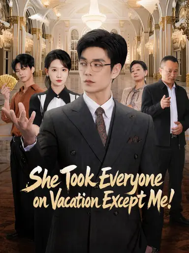 She Took Everyone on Vacation Except Me! (Dubbed)