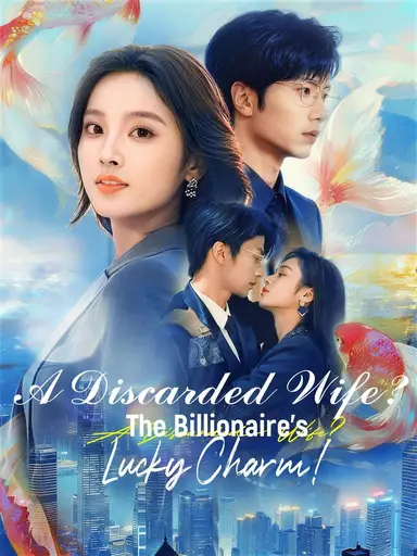 A Discarded Wife? The Billionaire’s Lucky Charm! (Dubbed)