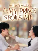 (Dubbed) My Bestie Watches as My Prince Spoils Me cover art