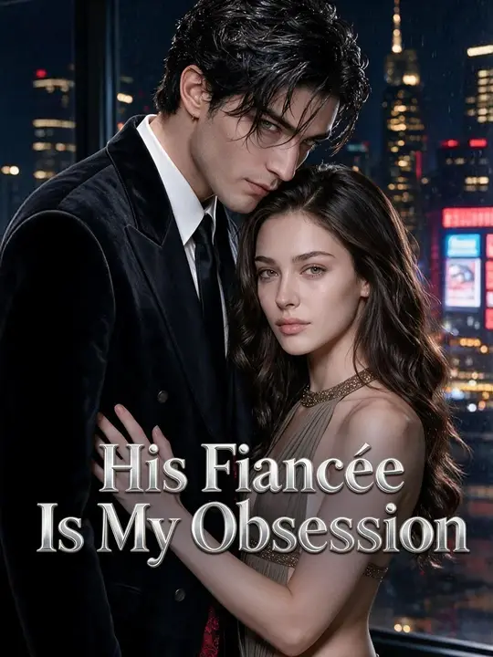 His Fiancée Is My Obsession