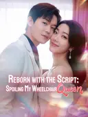 (Dubbed) Reborn with the Script: Spoiling My Wheelchair Queen cover art