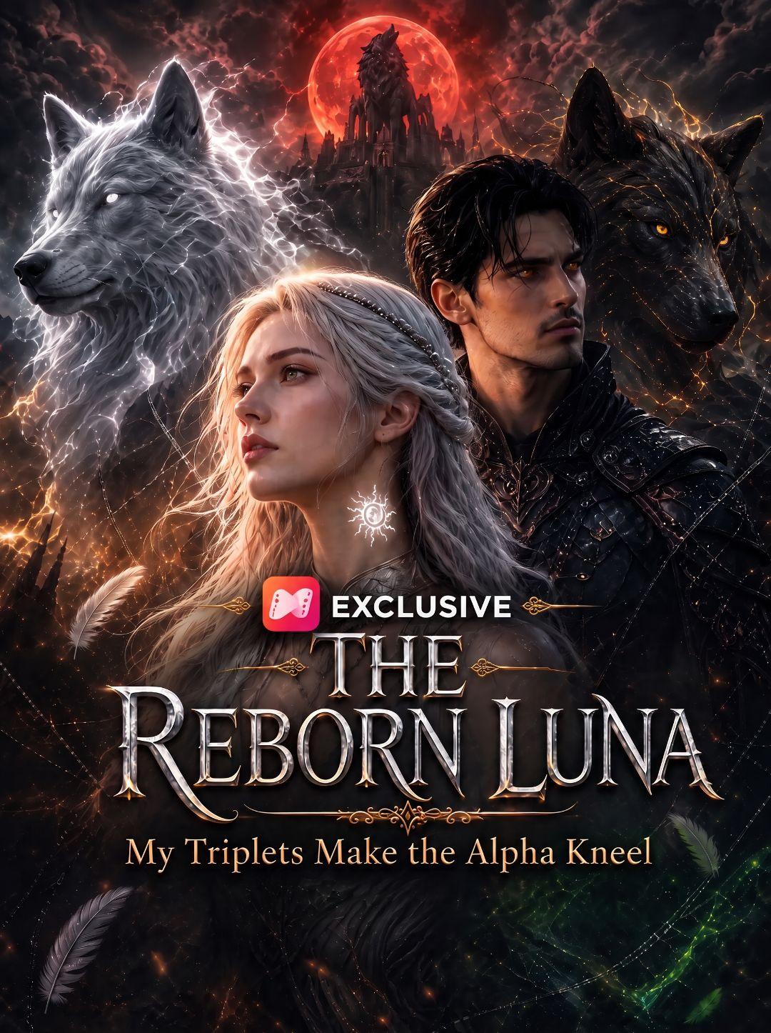The Reborn Luna: My Triplets Make the Alpha Kneel Full Movie - NetShort ...