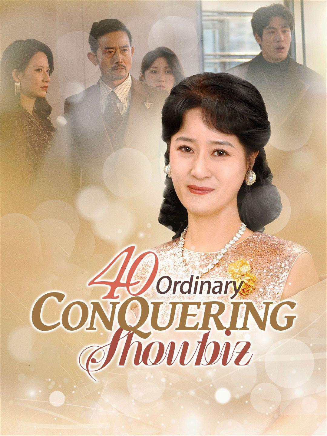 40, Ordinary, Conquering Showbiz
