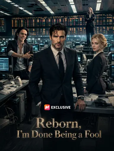 Reborn, I’m Done Being a Fool