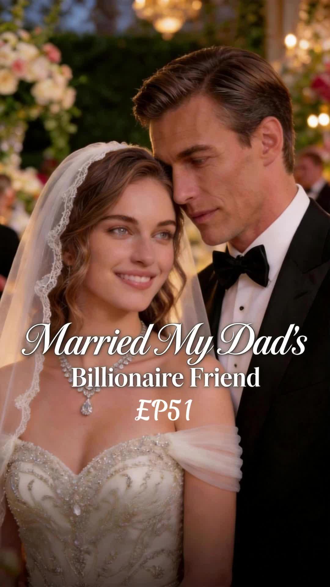Married My Dad's Billionaire Friend
