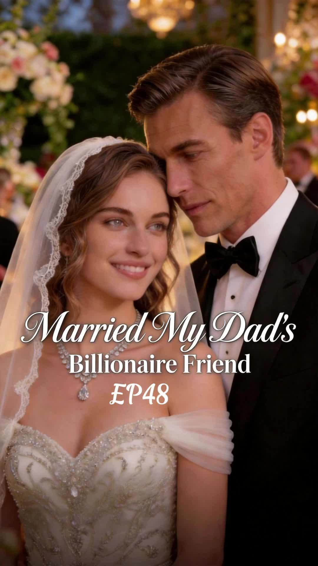 Married My Dad's Billionaire Friend