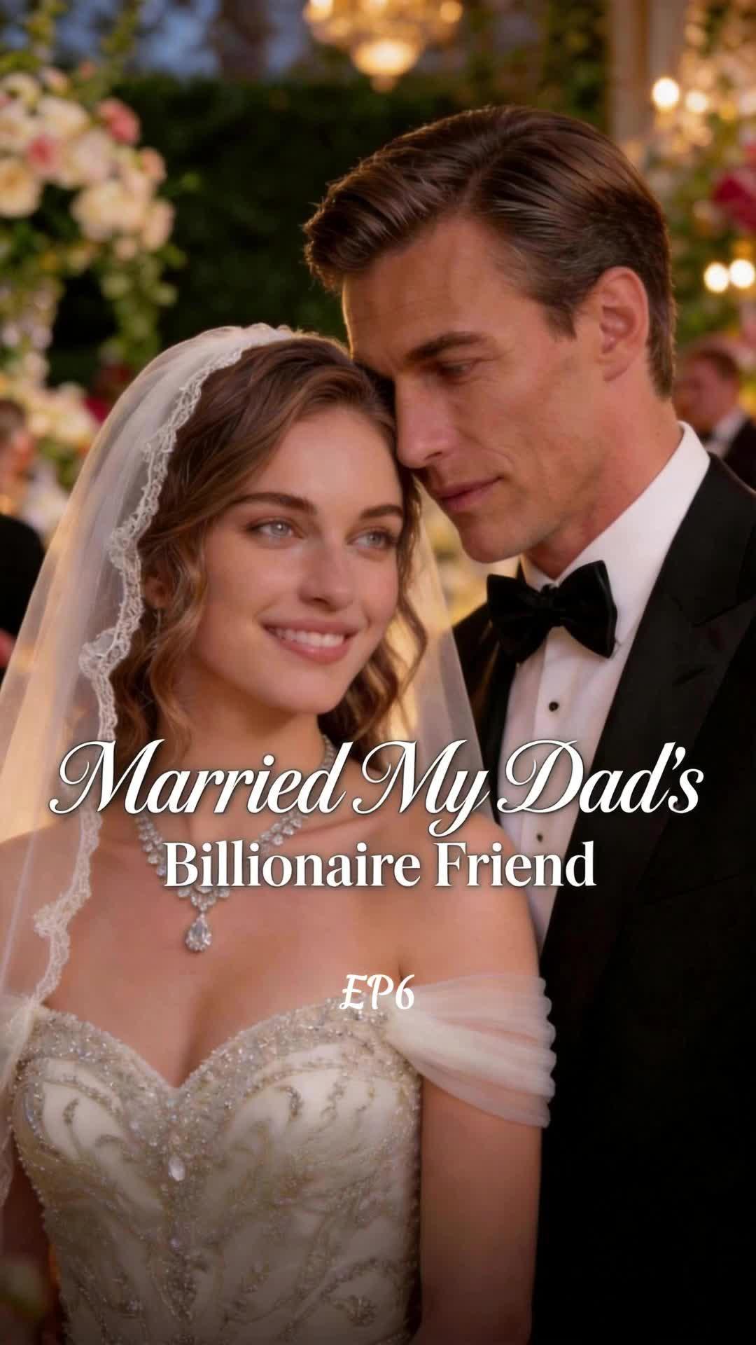Married My Dad's Billionaire Friend